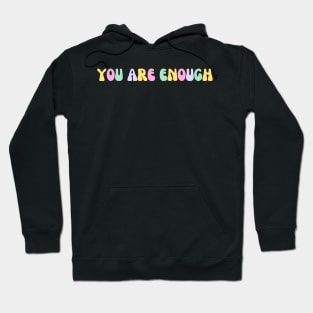 You Are Enough - Motivational and Inspiring Quotes Hoodie